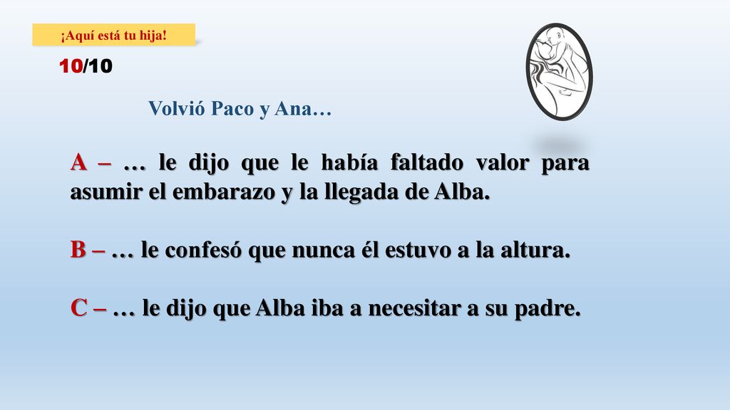 B – … le confesó que nunca él estuvo a la altura.