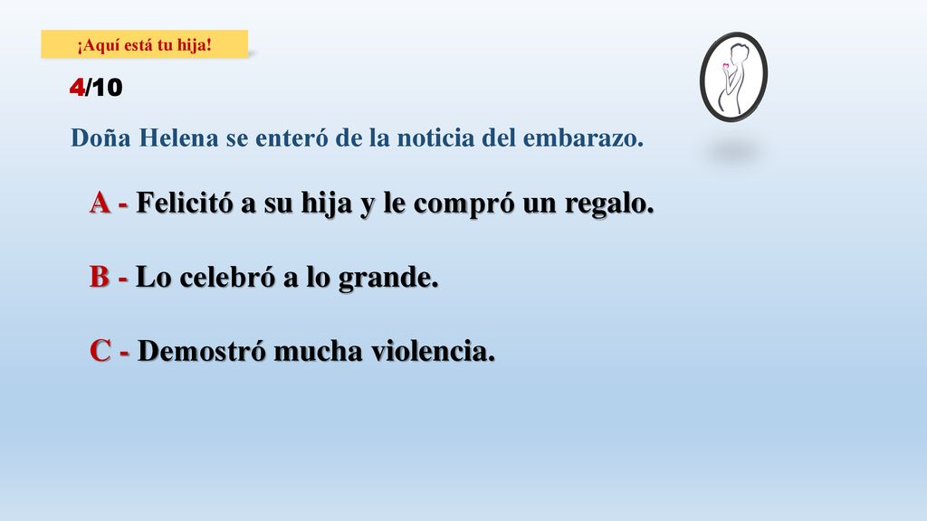 A - Felicitó a su hija y le compró un regalo.