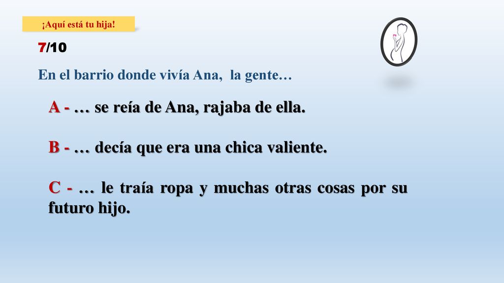 A - … se reía de Ana, rajaba de ella.