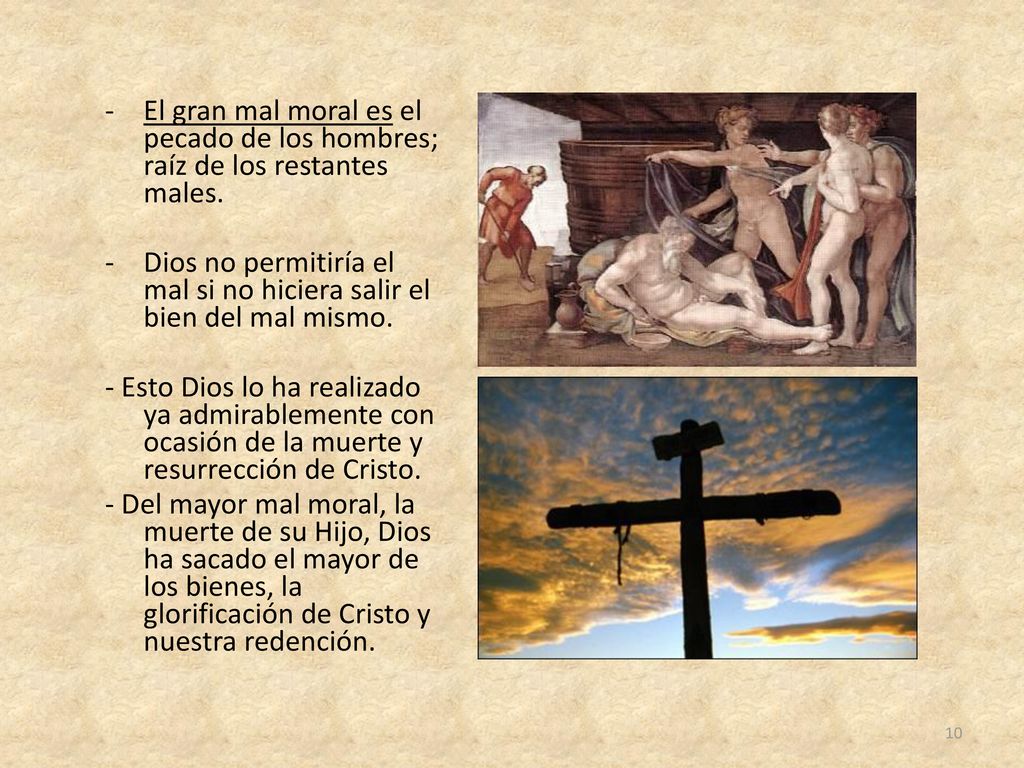 El gran mal moral es el pecado de los hombres; raíz de los restantes males.