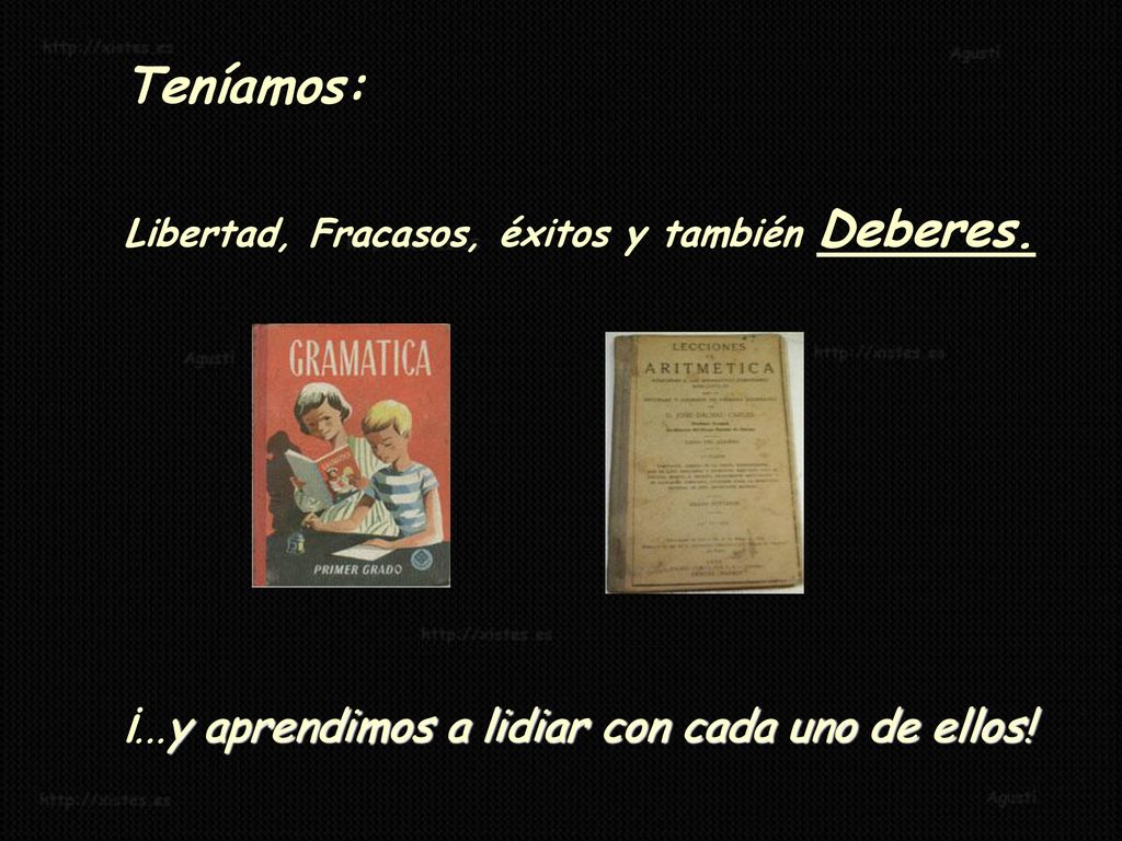 Teníamos: ¡...y aprendimos a lidiar con cada uno de ellos!