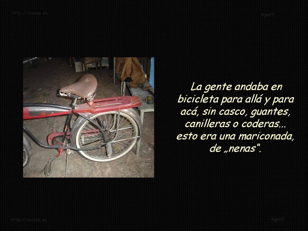 La gente andaba en bicicleta para allá y para acá, sin casco, guantes, canilleras o coderas...