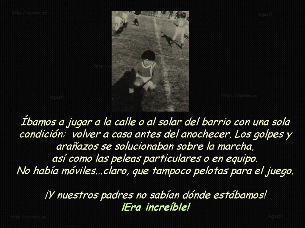 Íbamos a jugar a la calle o al solar del barrio con una sola condición: volver a casa antes del anochecer.