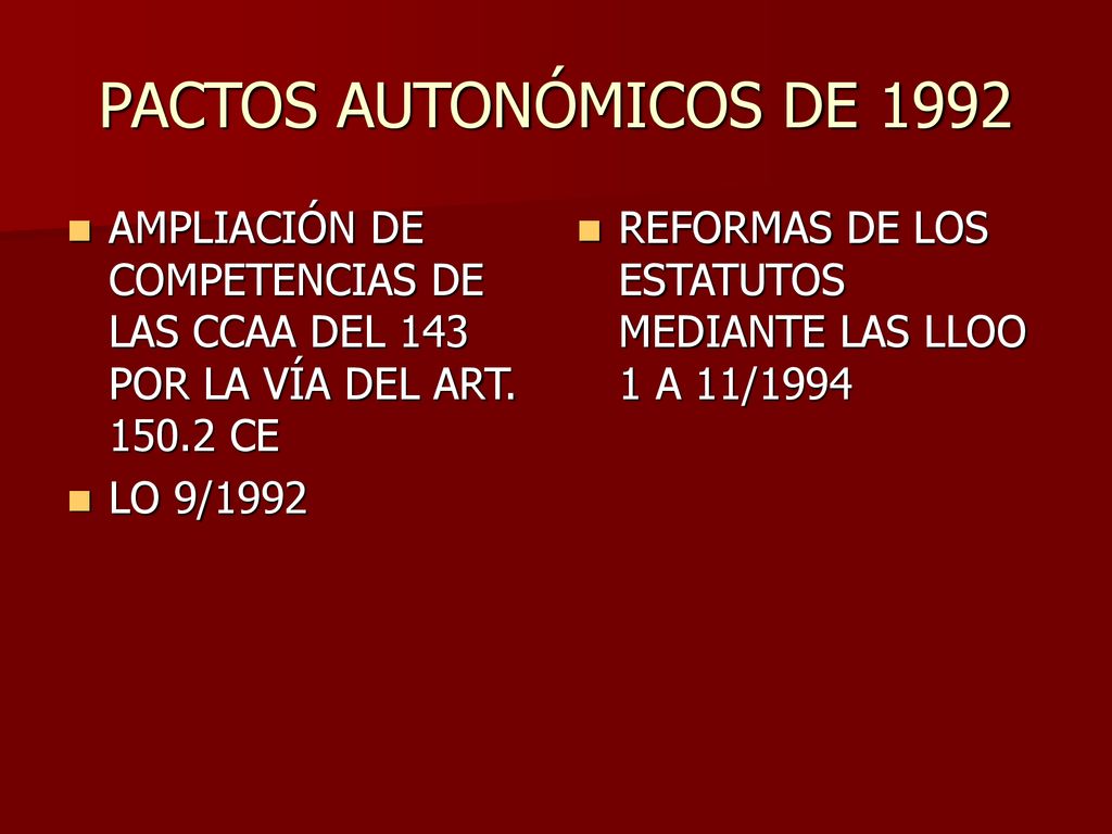PACTOS AUTONÓMICOS DE 1992 AMPLIACIÓN DE COMPETENCIAS DE LAS CCAA DEL 143 POR LA VÍA DEL ART CE.