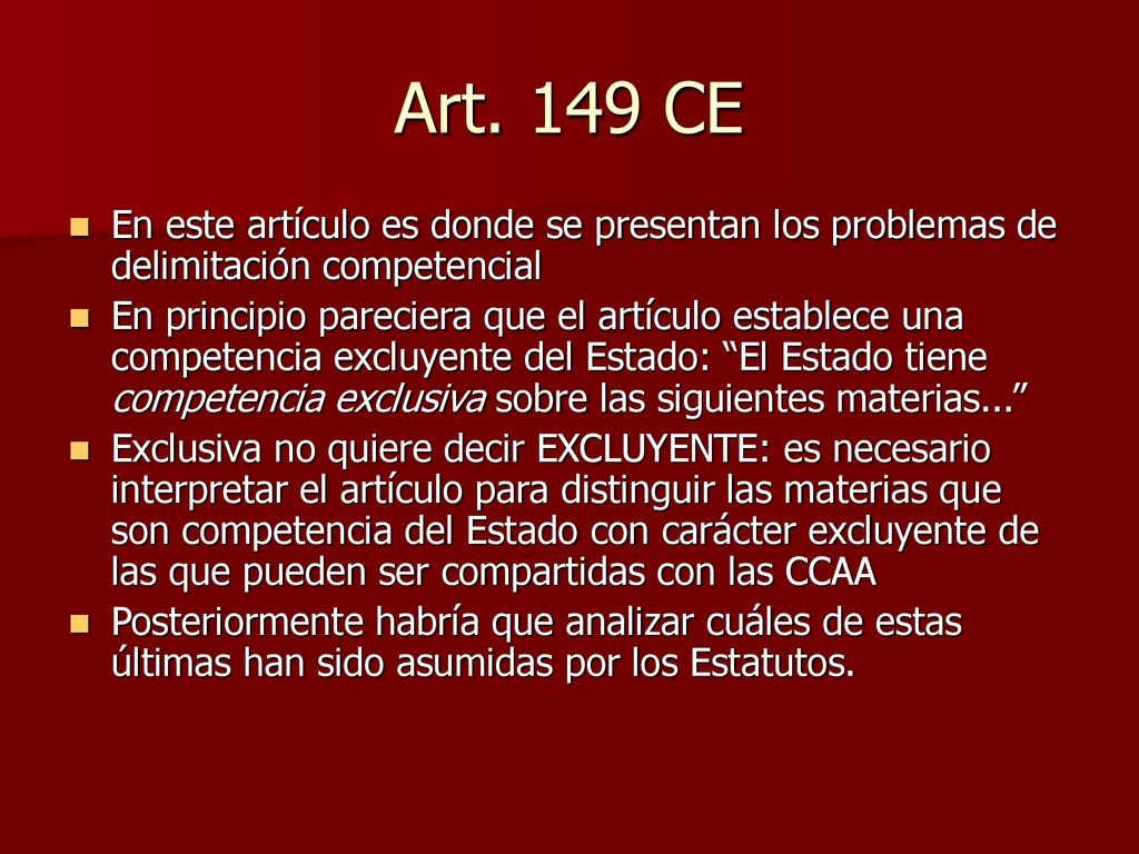 Art. 149 CE En este artículo es donde se presentan los problemas de delimitación competencial.