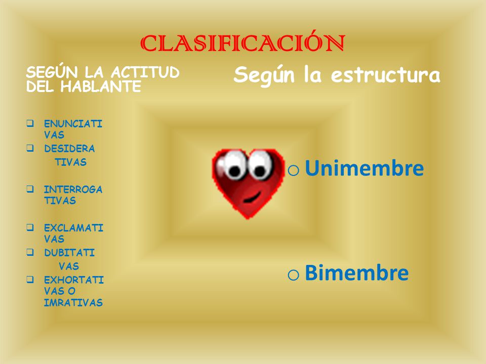 CLASIFICACIÓN Unimembre Bimembre Según la estructura