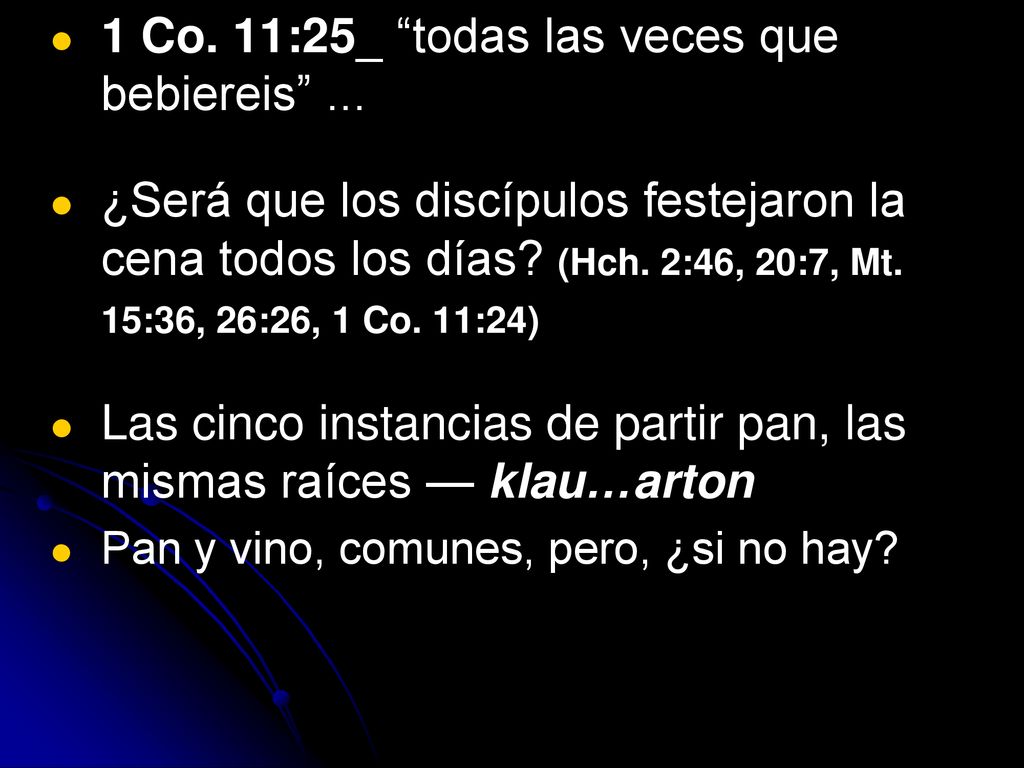 1 Co. 11:25_ todas las veces que bebiereis ...