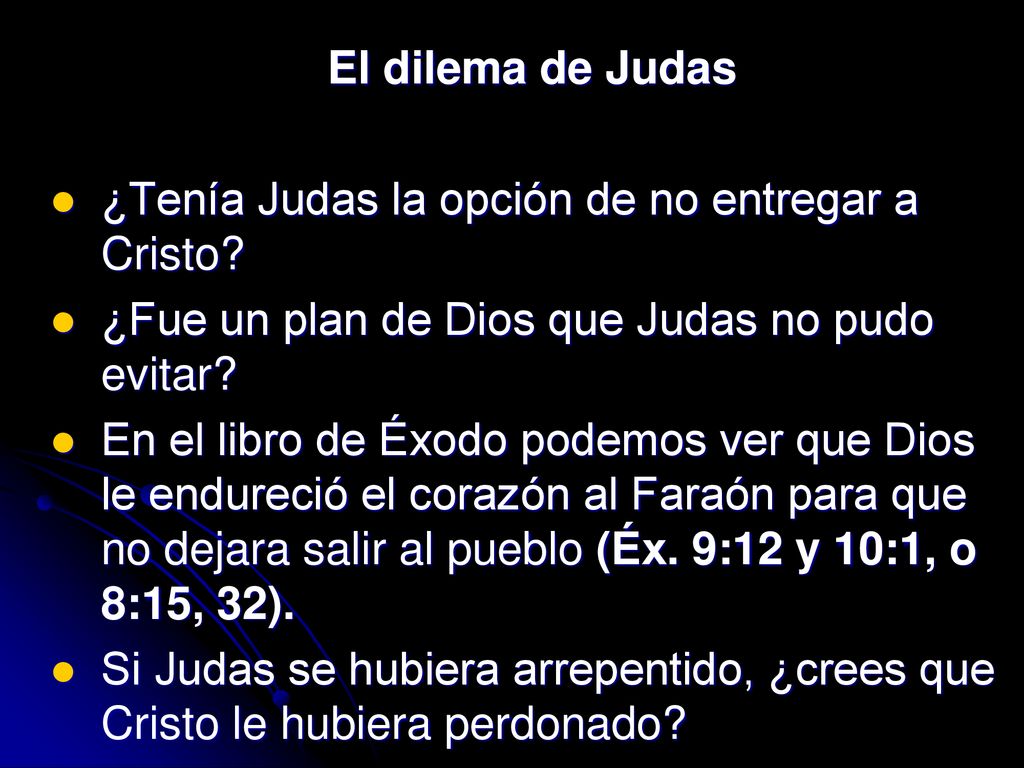 El dilema de Judas ¿Tenía Judas la opción de no entregar a Cristo ¿Fue un plan de Dios que Judas no pudo evitar