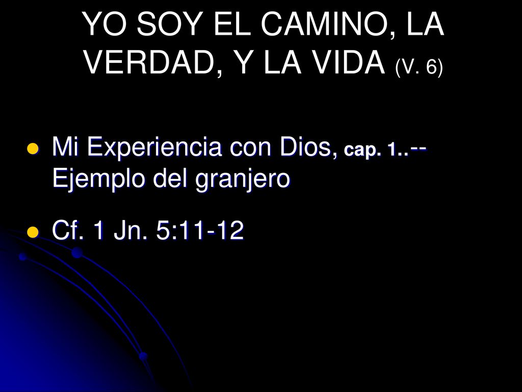 YO SOY EL CAMINO, LA VERDAD, Y LA VIDA (V. 6)