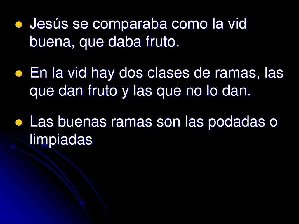 Jesús se comparaba como la vid buena, que daba fruto.