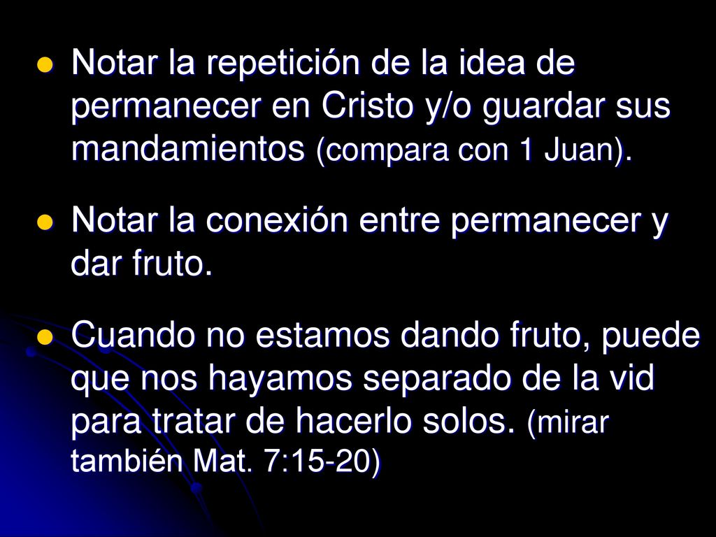 Notar la repetición de la idea de permanecer en Cristo y/o guardar sus mandamientos (compara con 1 Juan).
