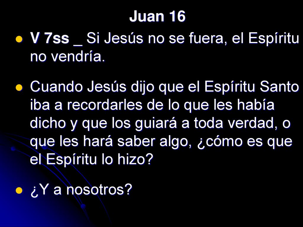 Juan 16 V 7ss _ Si Jesús no se fuera, el Espíritu no vendría.