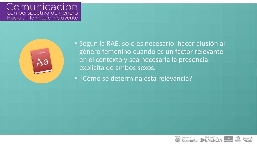 Según la RAE, solo es necesario hacer alusión al género femenino cuando es un factor relevante en el contexto y sea necesaria la presencia explicita de ambos sexos.