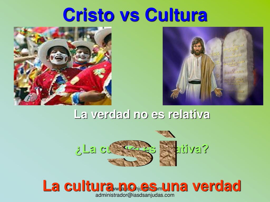 Cristo vs Cultura La cultura no es una verdad sì