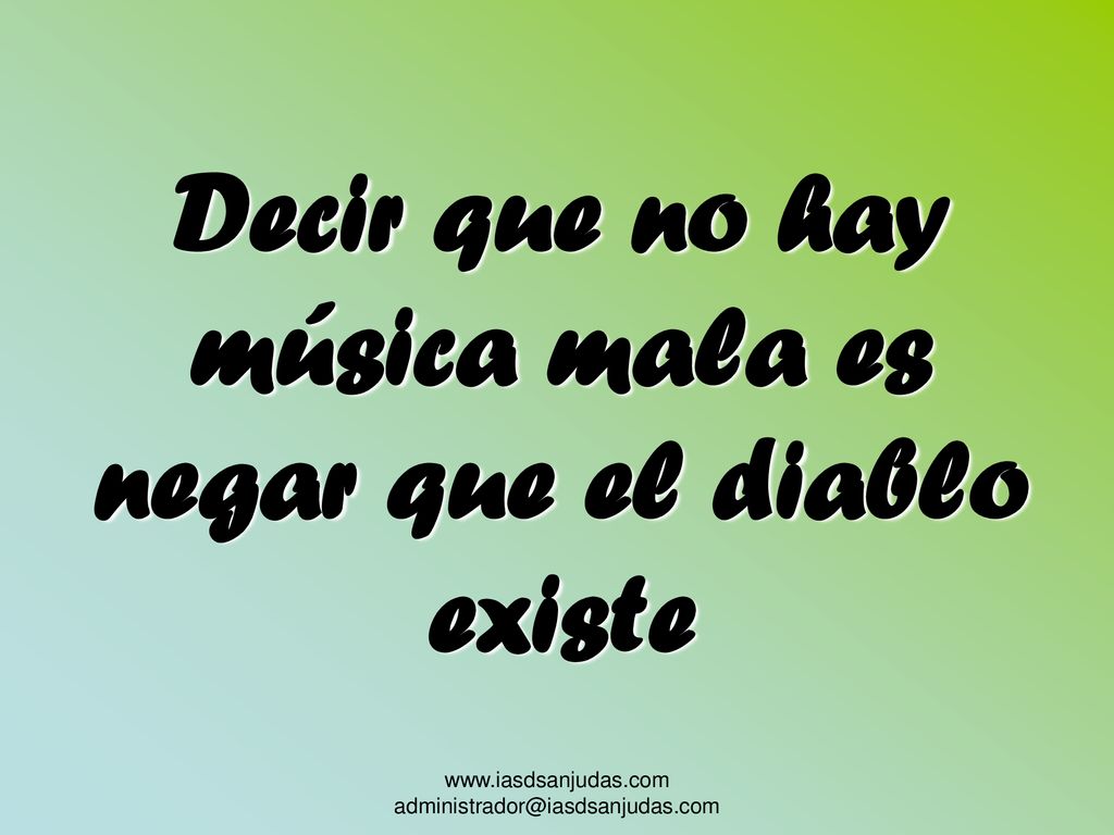 Decir que no hay música mala es negar que el diablo existe
