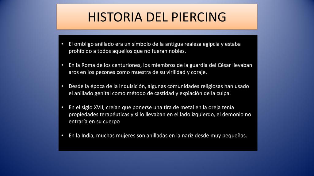 HISTORIA DEL PIERCING El ombligo anillado era un símbolo de la antigua realeza egipcia y estaba prohibido a todos aquellos que no fueran nobles.