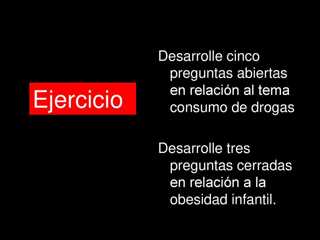 Desarrolle cinco preguntas abiertas en relación al tema consumo de drogas