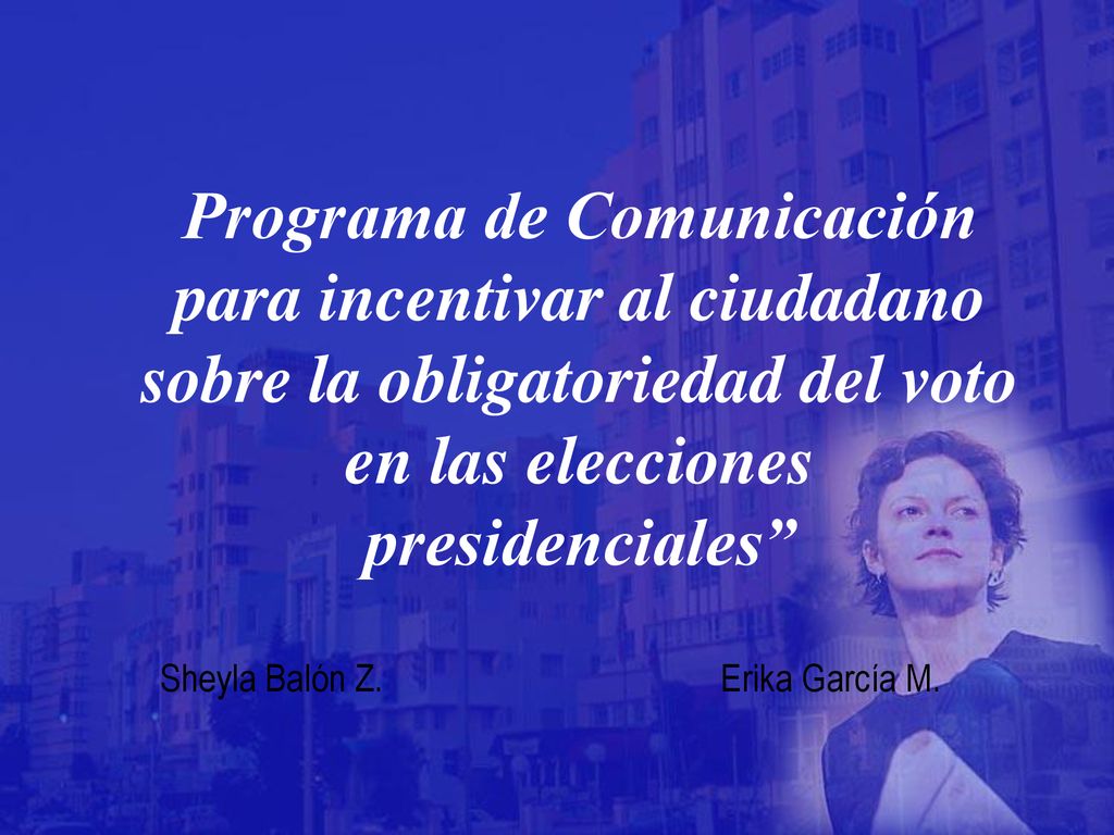 Programa de Comunicación para incentivar al ciudadano sobre la obligatoriedad del voto en las elecciones presidenciales