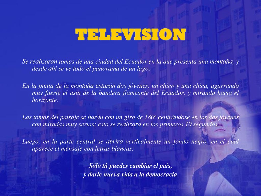 TELEVISION Se realizarán tomas de una ciudad del Ecuador en la que presenta una montaña, y desde ahí se ve todo el panorama de un lago.