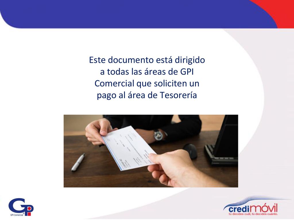 Este documento está dirigido a todas las áreas de GPI Comercial que soliciten un pago al área de Tesorería