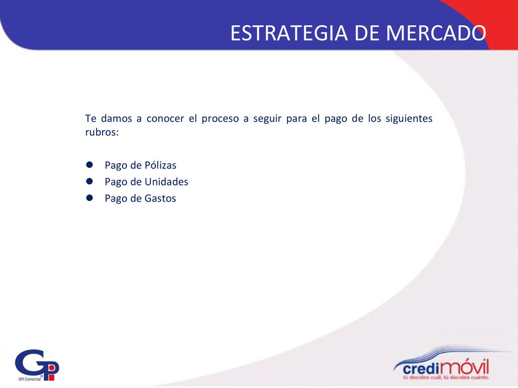 ESTRATEGIA DE MERCADO Te damos a conocer el proceso a seguir para el pago de los siguientes rubros: