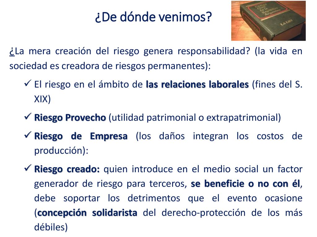 ¿De dónde venimos ¿La mera creación del riesgo genera responsabilidad (la vida en sociedad es creadora de riesgos permanentes):