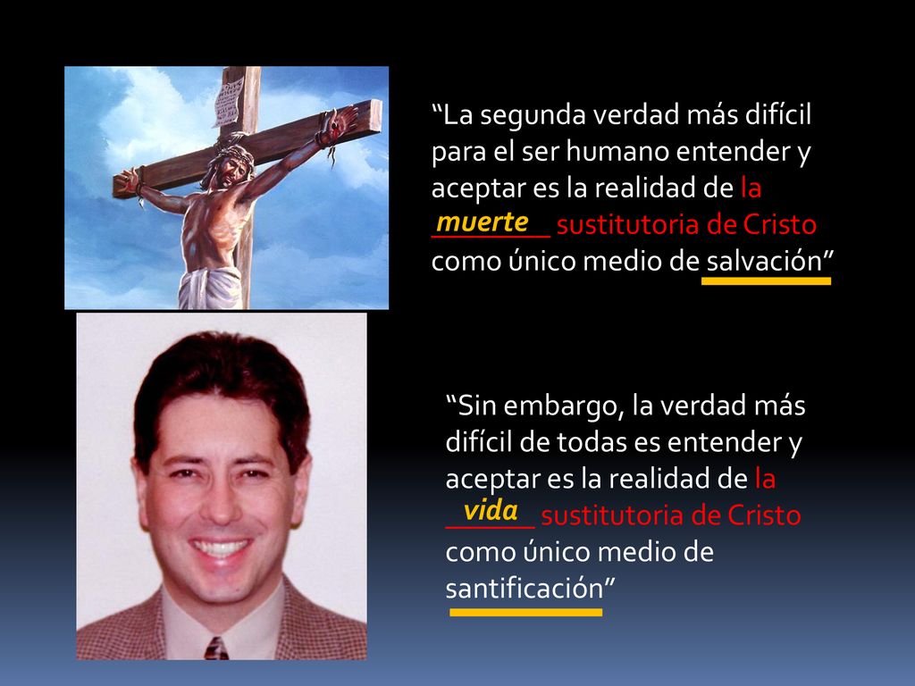 La segunda verdad más difícil para el ser humano entender y aceptar es la realidad de la ________ sustitutoria de Cristo como único medio de salvación