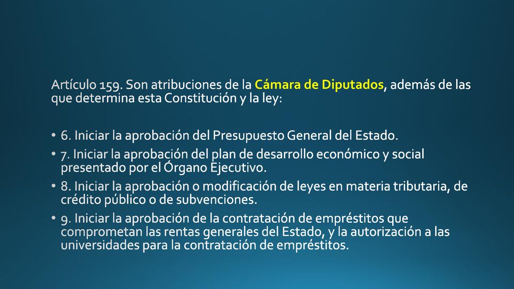 Artículo 159. Son atribuciones de la Cámara de Diputados, además de las que determina esta Constitución y la ley: