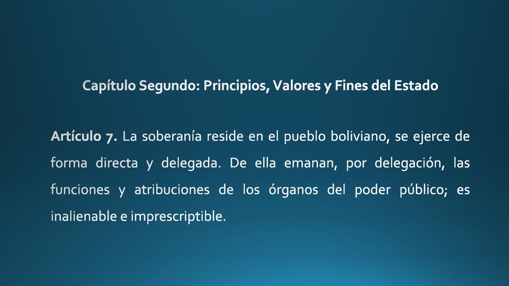 Capítulo Segundo: Principios, Valores y Fines del Estado Artículo 7
