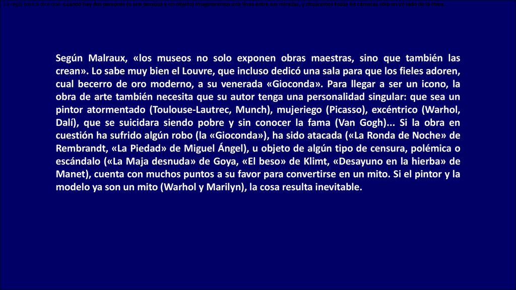 La regla básica dice que: cuando hay dos personas (o una persona y un objeto) imaginaremos una línea entre sus miradas, y situaremos todas las cámaras sólo en un lado de la línea.