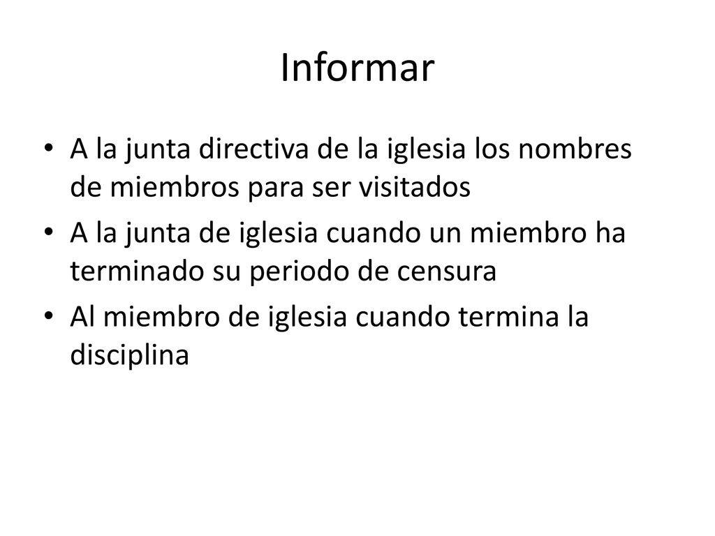 Informar A la junta directiva de la iglesia los nombres de miembros para ser visitados.