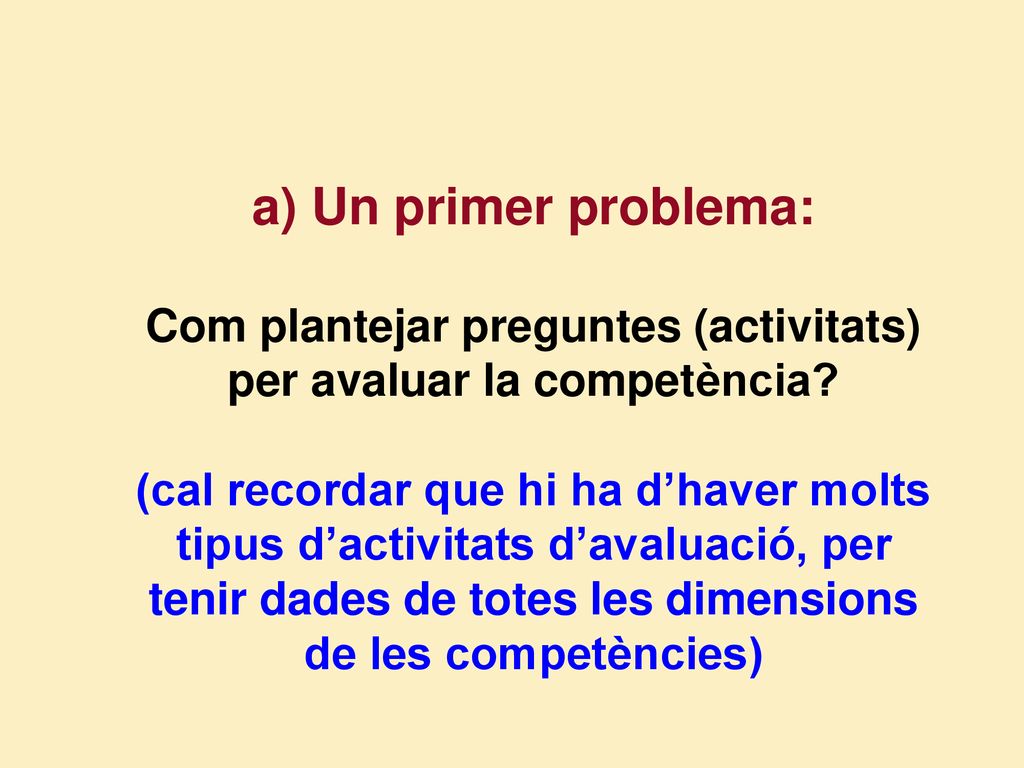 a) Un primer problema: Com plantejar preguntes (activitats) per avaluar la competència.
