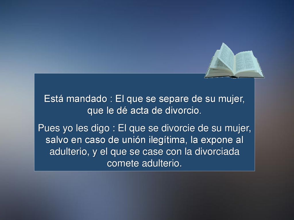 Está mandado : El que se separe de su mujer, que le dé acta de divorcio.