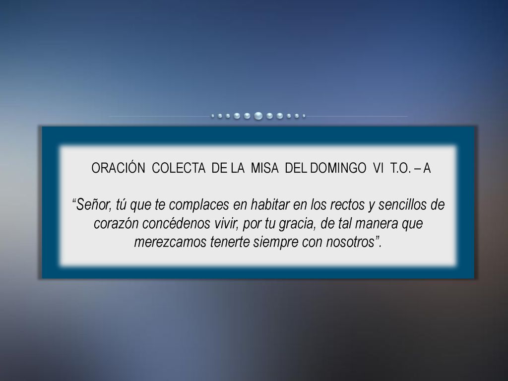 ORACIÓN COLECTA DE LA MISA DEL DOMINGO VI T.O. – A