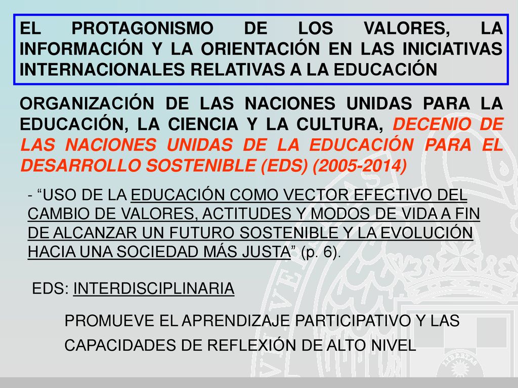EL PROTAGONISMO DE LOS VALORES, LA INFORMACIÓN Y LA ORIENTACIÓN EN LAS INICIATIVAS INTERNACIONALES RELATIVAS A LA EDUCACIÓN