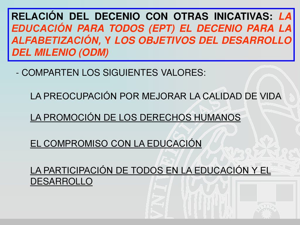 RELACIÓN DEL DECENIO CON OTRAS INICATIVAS: LA EDUCACIÓN PARA TODOS (EPT) EL DECENIO PARA LA ALFABETIZACIÓN, Y LOS OBJETIVOS DEL DESARROLLO DEL MILENIO (ODM)