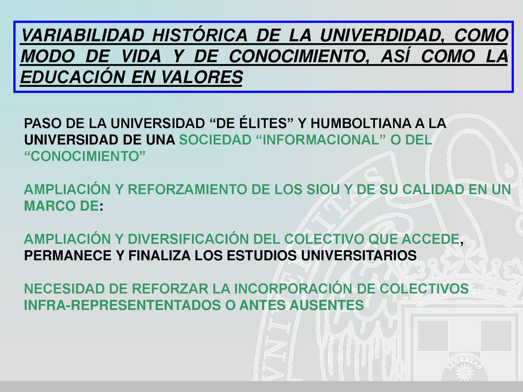 VARIABILIDAD HISTÓRICA DE LA UNIVERDIDAD, COMO MODO DE VIDA Y DE CONOCIMIENTO, ASÍ COMO LA EDUCACIÓN EN VALORES