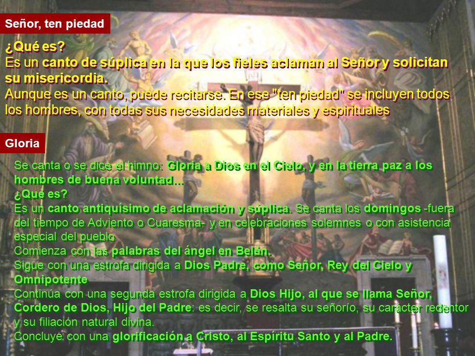 Señor, ten piedad ¿Qué es Es un canto de súplica en la que los fieles aclaman al Señor y solicitan su misericordia.