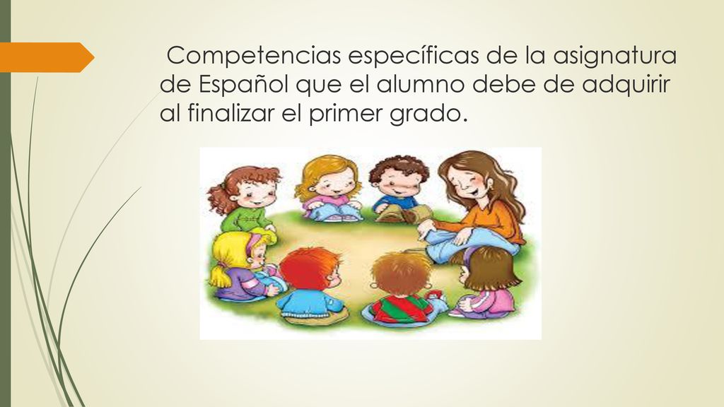 Competencias específicas de la asignatura de Español que el alumno debe de adquirir al finalizar el primer grado.