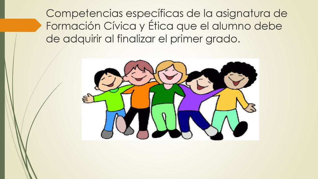Competencias específicas de la asignatura de Formación Cívica y Ética que el alumno debe de adquirir al finalizar el primer grado.