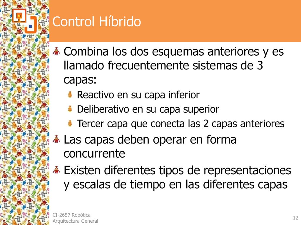Control Híbrido Combina los dos esquemas anteriores y es llamado frecuentemente sistemas de 3 capas: