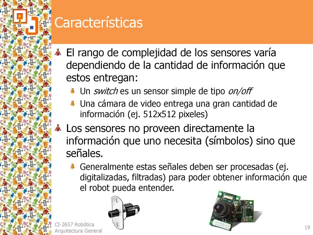 Características El rango de complejidad de los sensores varía dependiendo de la cantidad de información que estos entregan: