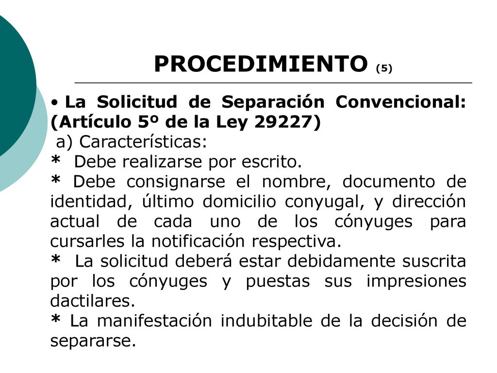 PROCEDIMIENTO (5) La Solicitud de Separación Convencional: (Artículo 5º de la Ley 29227) a) Características: