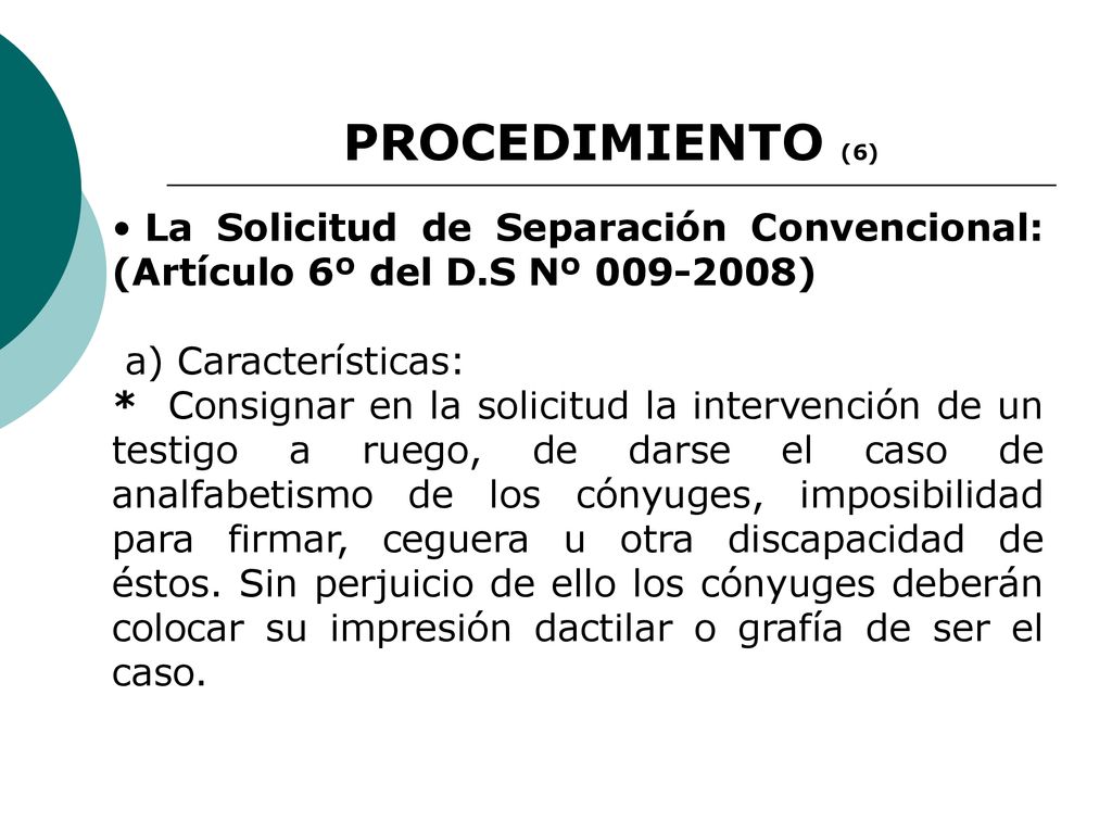 PROCEDIMIENTO (6) La Solicitud de Separación Convencional: (Artículo 6º del D.S Nº ) a) Características: