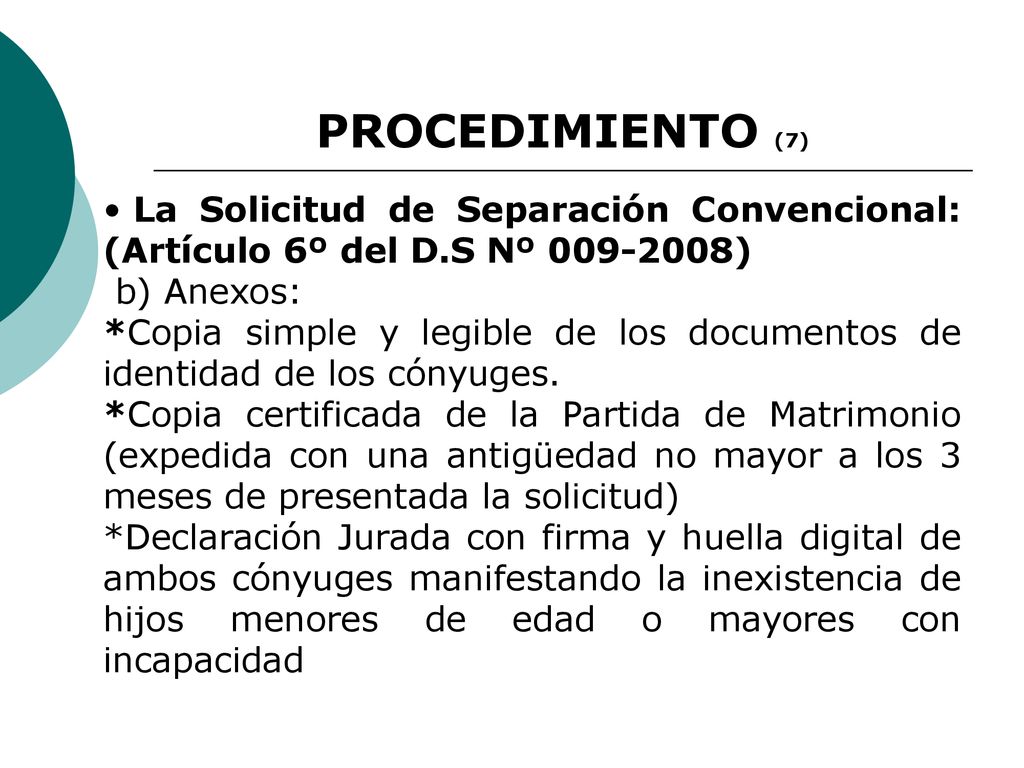 PROCEDIMIENTO (7) La Solicitud de Separación Convencional: (Artículo 6º del D.S Nº ) b) Anexos: