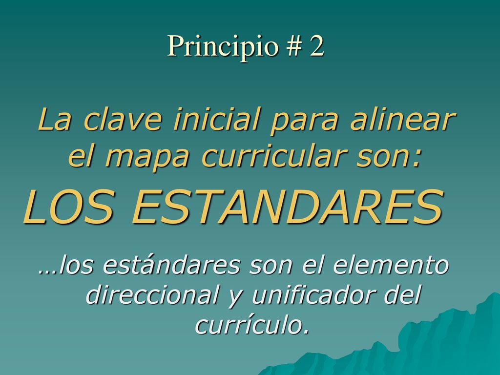 Principio # 2 La clave inicial para alinear el mapa curricular son: