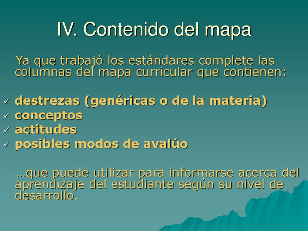 IV. Contenido del mapa Ya que trabajó los estándares complete las columnas del mapa curricular que contienen: