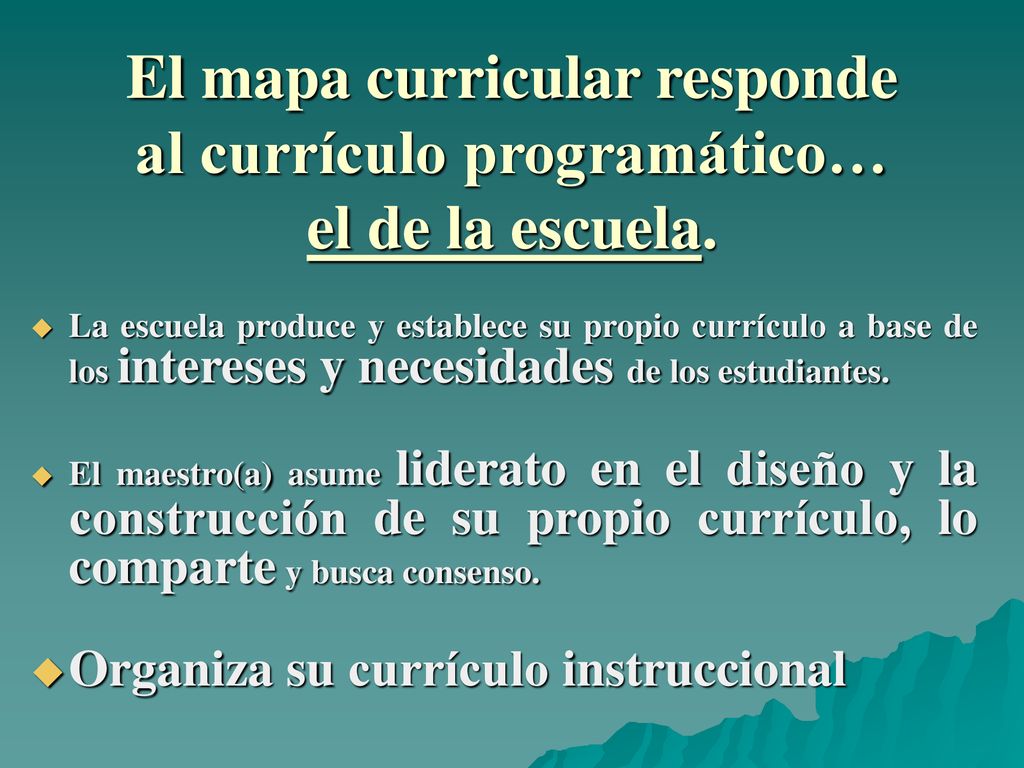 El mapa curricular responde al currículo programático… el de la escuela.