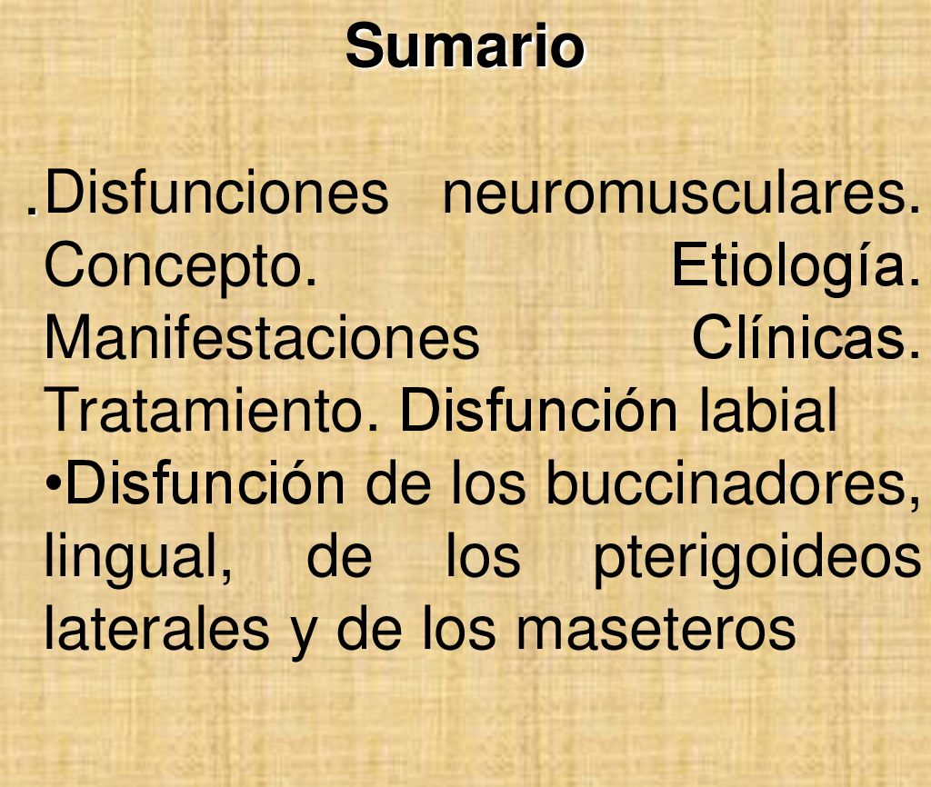 Sumario Disfunciones neuromusculares. Concepto. Etiología. Manifestaciones Clínicas. Tratamiento. Disfunción labial.