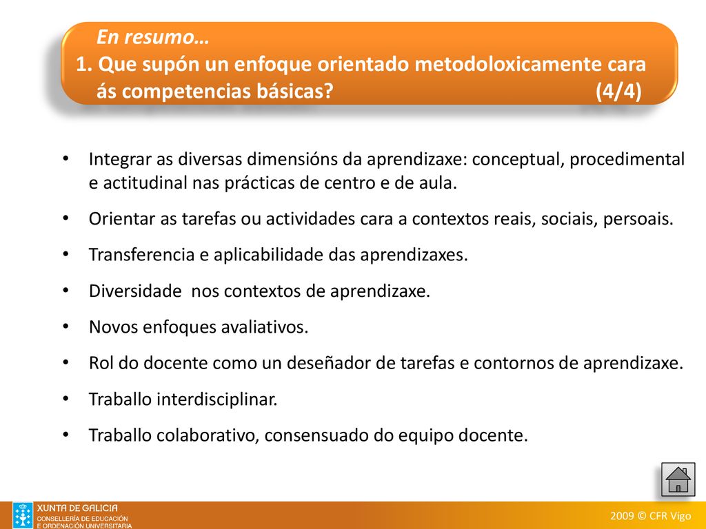 En resumo… 1. Que supón un enfoque orientado metodoloxicamente cara ás competencias básicas (4/4)